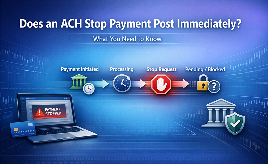 Does an ACH Stop Payment Post Immediately? What You Need to Know